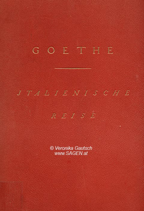 Reiseliteratur: Goethe, 1786-1788; © Digitalisierung: Veronika Gautsch, www.SAGEN.at